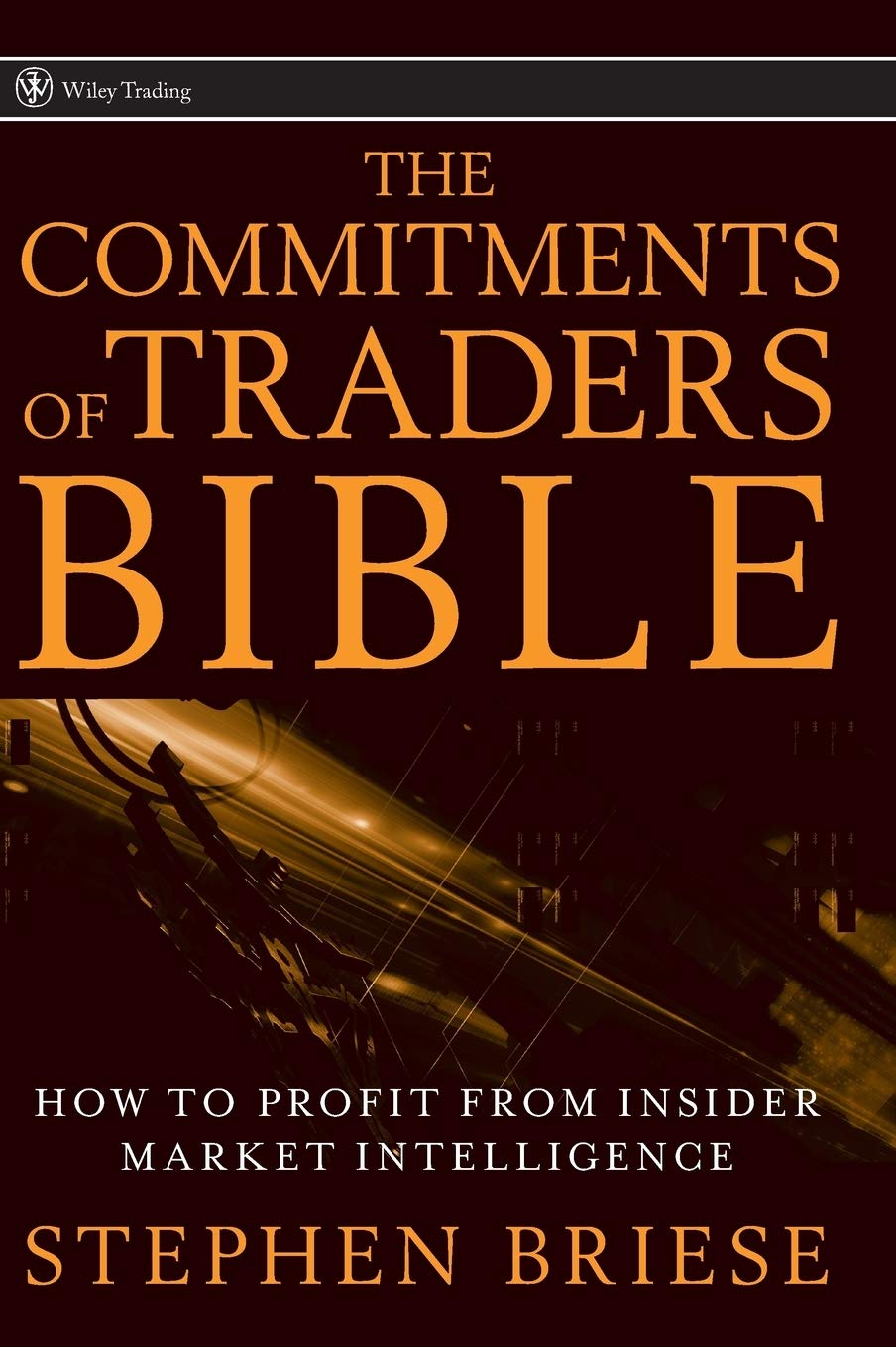 The Commitments of Traders Bible: How To Profit from Insider Market Intelligence