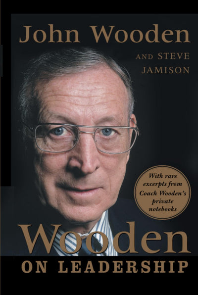 Wooden on Leadership: How to Create a Winning Organization