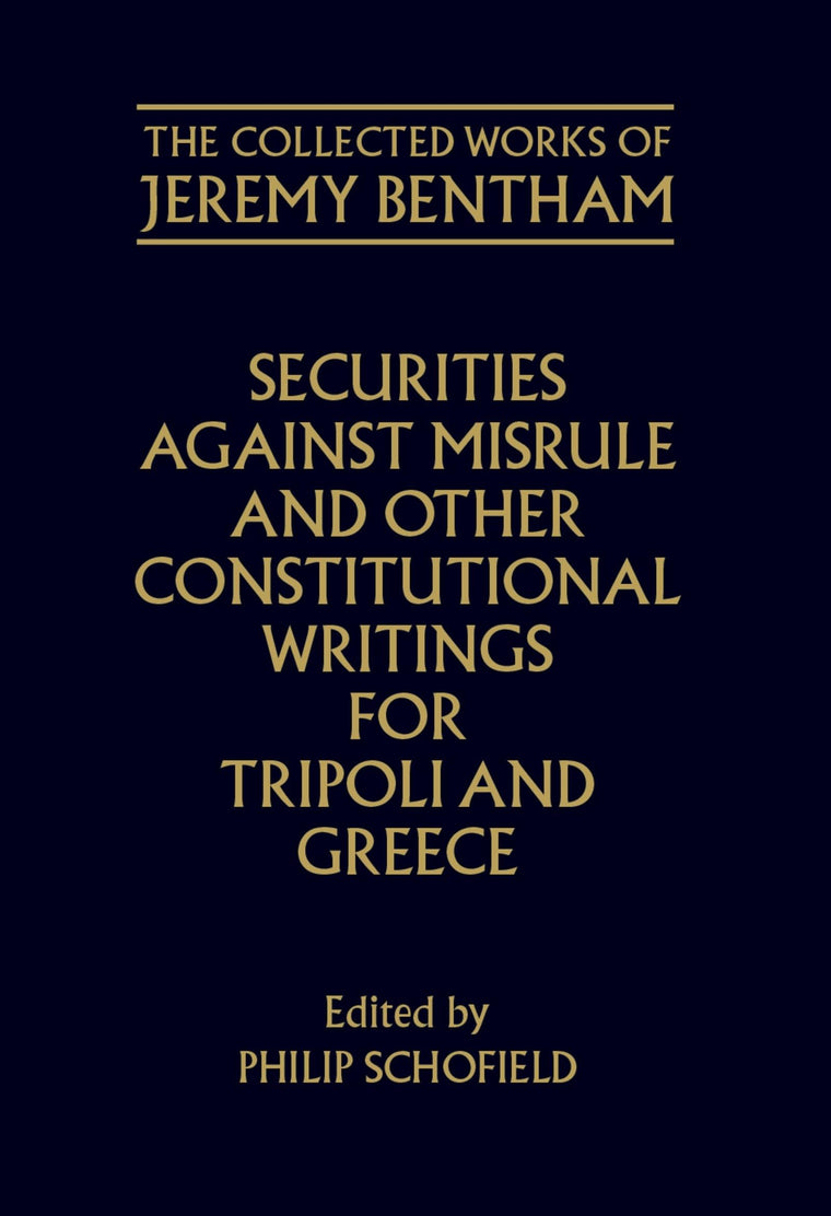 Securities Against Misrule and Other Constitutional Writings for Tripoli and Greece (The ^ACollected Works of Jeremy Bentham)