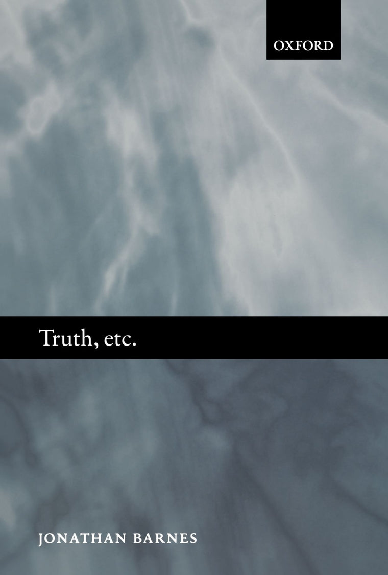 Truth, etc.: Six Lectures on Ancient Logic