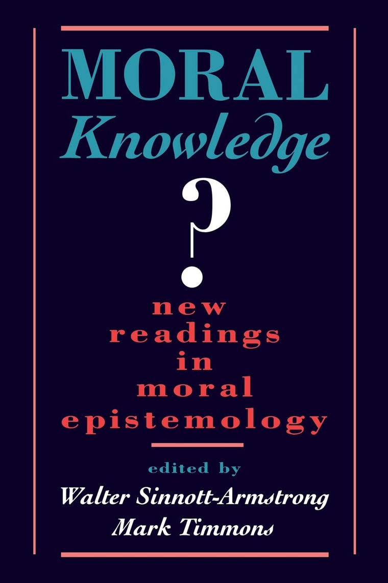 Moral Knowledge?: New Readings in Moral Epistemology