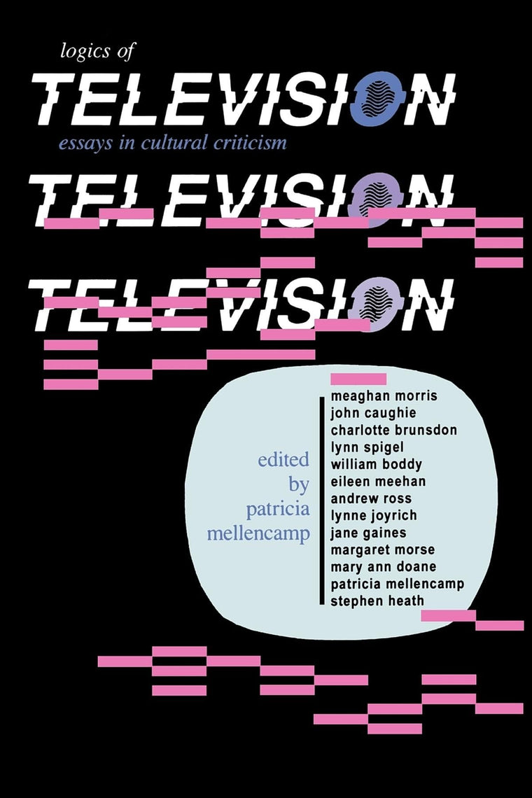 Logics of Television: Essays in Cultural Criticism (Theories of Contemporary Culture)