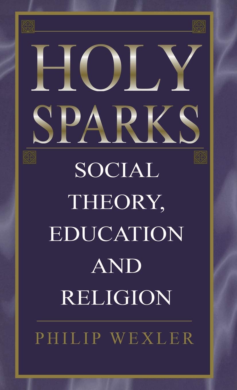 Holy Sparks: Social Theory, Education, and Religion