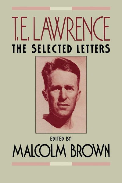 T.E. Lawrence: The Selected Letters
