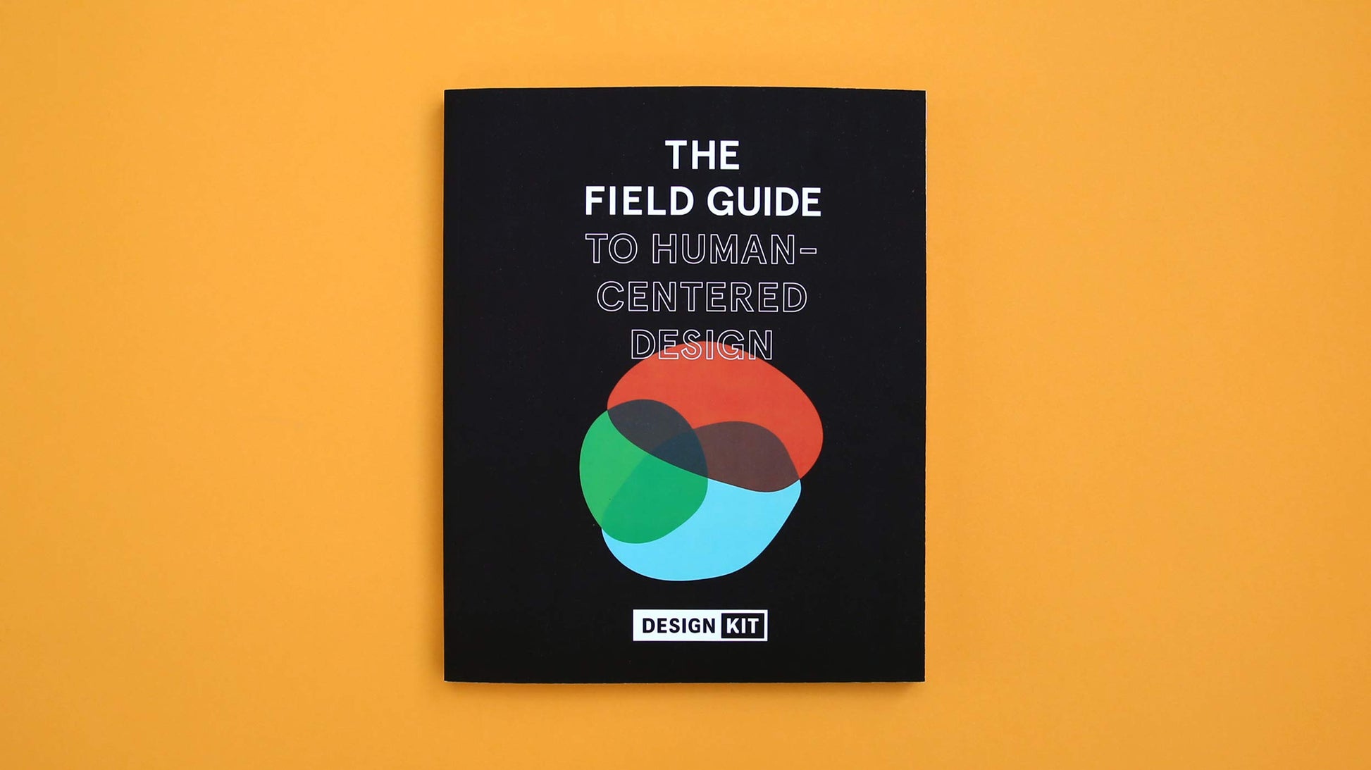 The Field Guide to Human-Centered Design