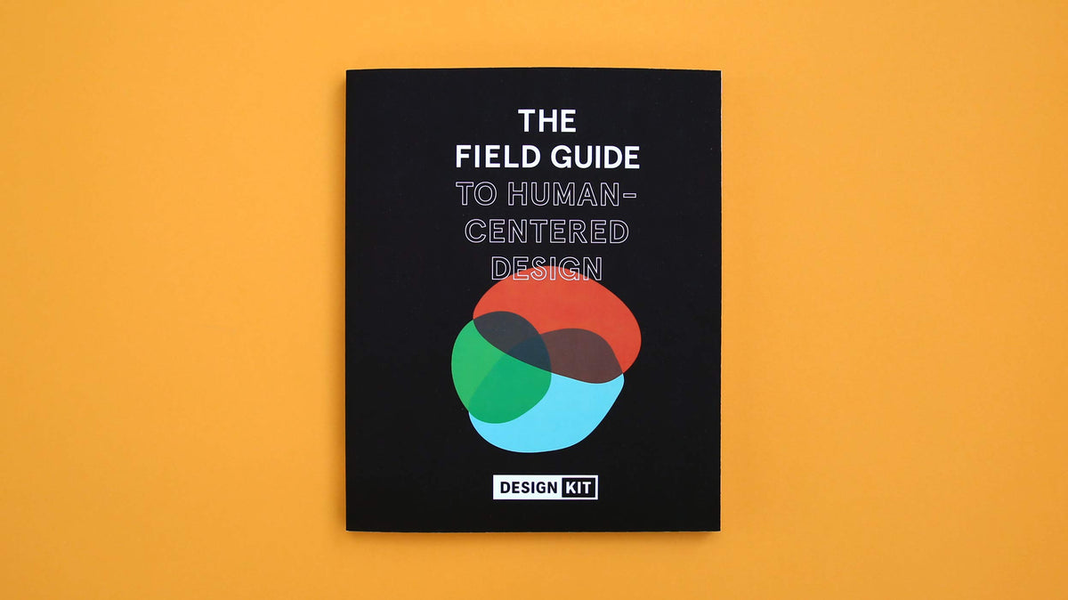 The Field Guide to Human-Centered Design