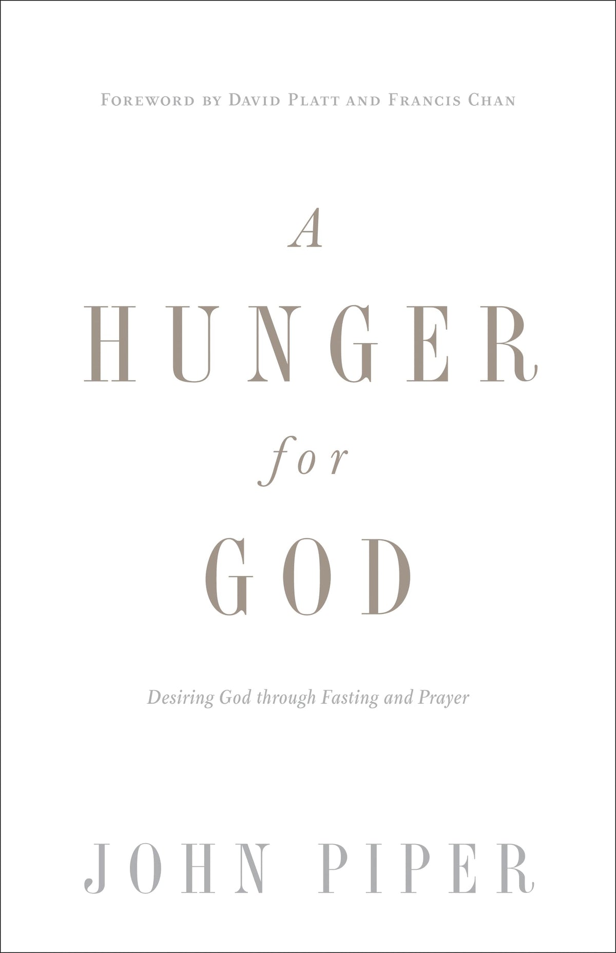 A Hunger for God: Desiring God through Fasting and Prayer (Redesign)