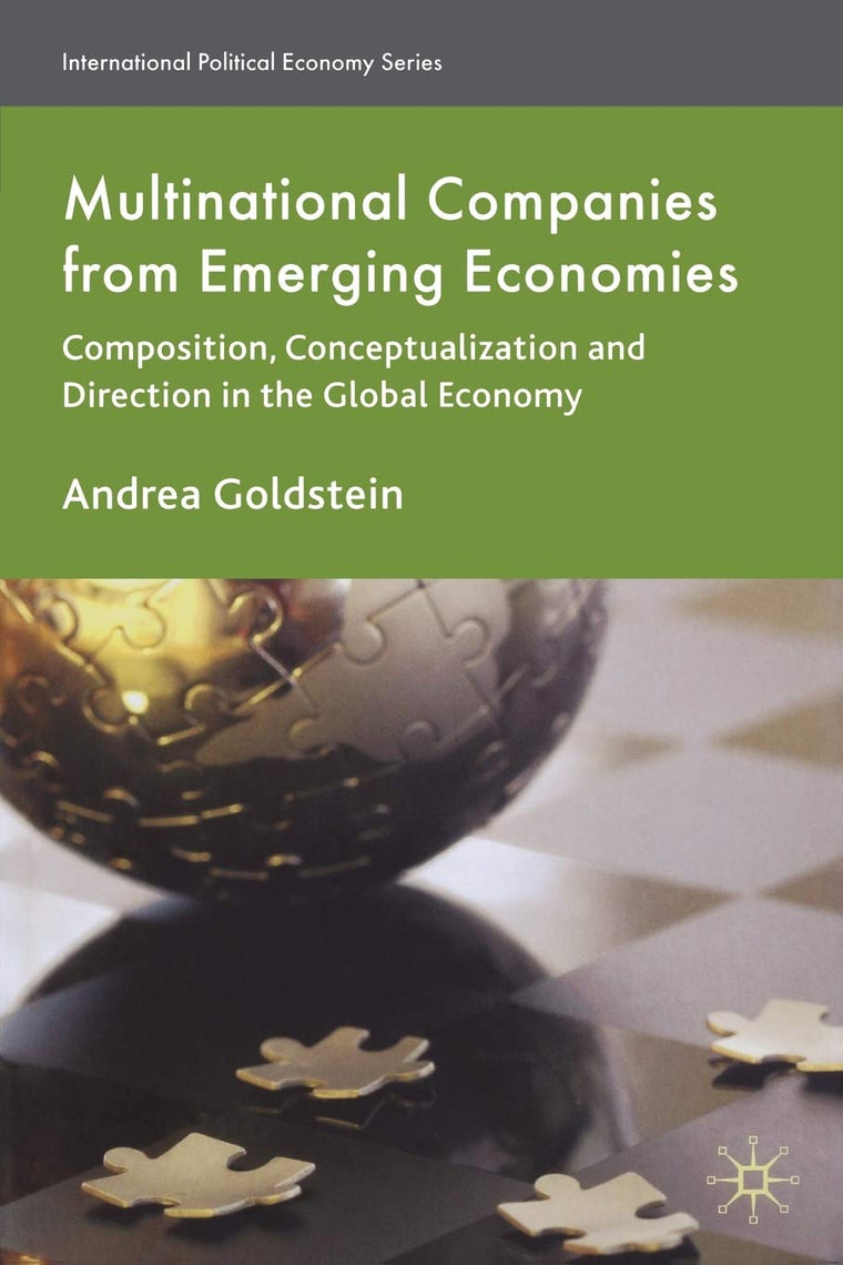 Multinational Companies from Emerging Economies: Composition, Conceptualization and Direction in the Global Economy (International Political Economy Series)