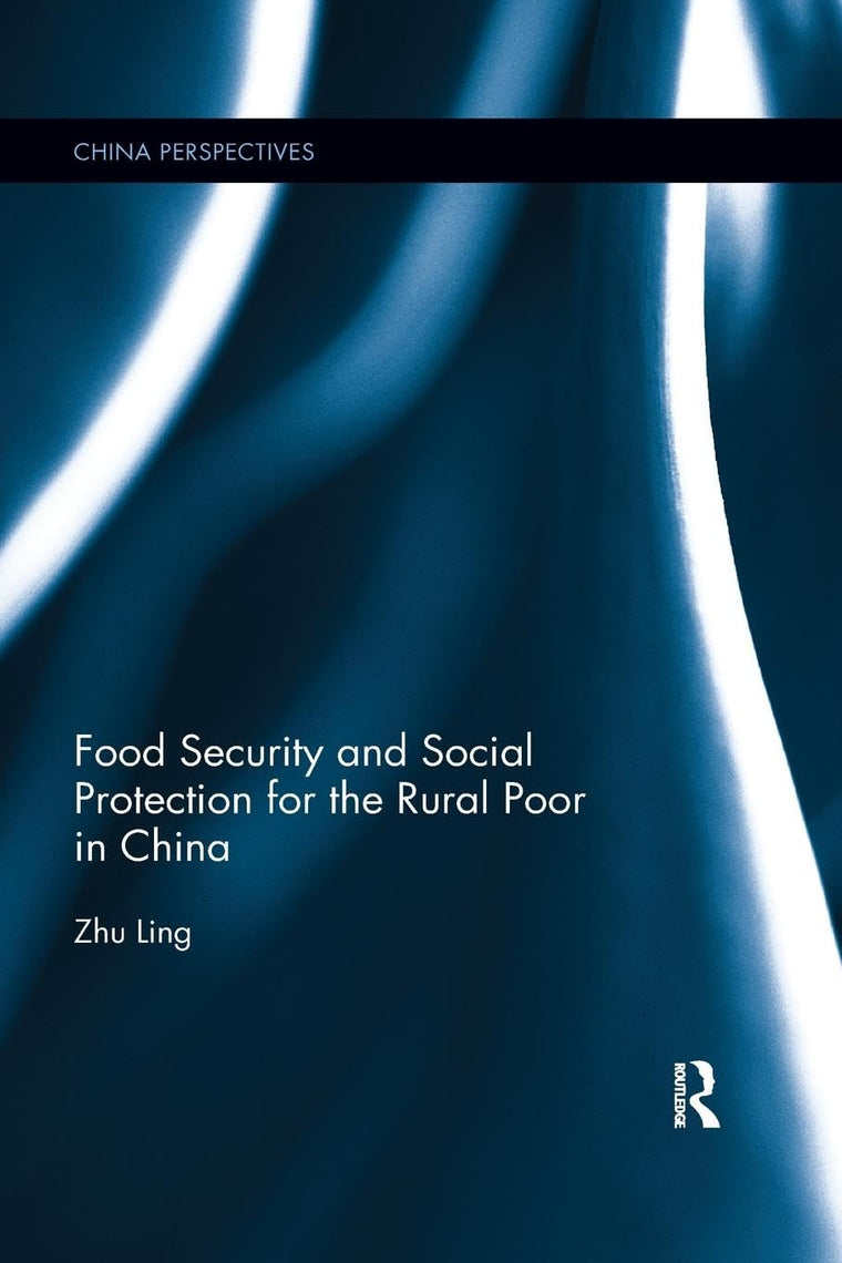 Food Security and Social Protection for the Rural Poor in China (China Perspectives)