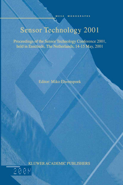 Sensor Technology 2001: Proceedings of the Sensor Technology Conference 2001, held in Enschede, The Netherlands 14-15 May, 2001