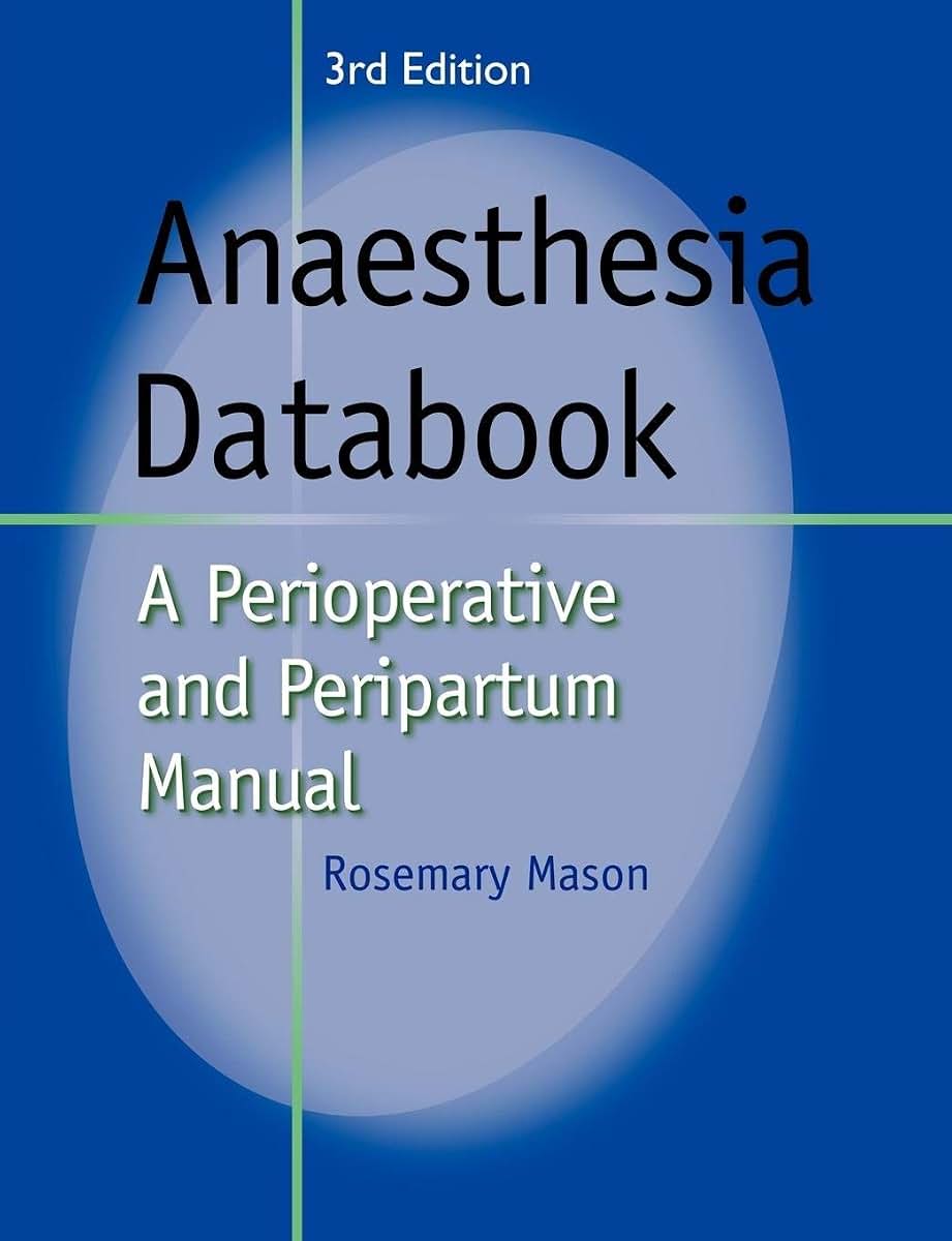 Anaesthesia Databook: A Perioperative and Peripartum Manual