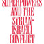 The Superpowers and the Syrian-Israeli Conflict (The Washington Papers)
