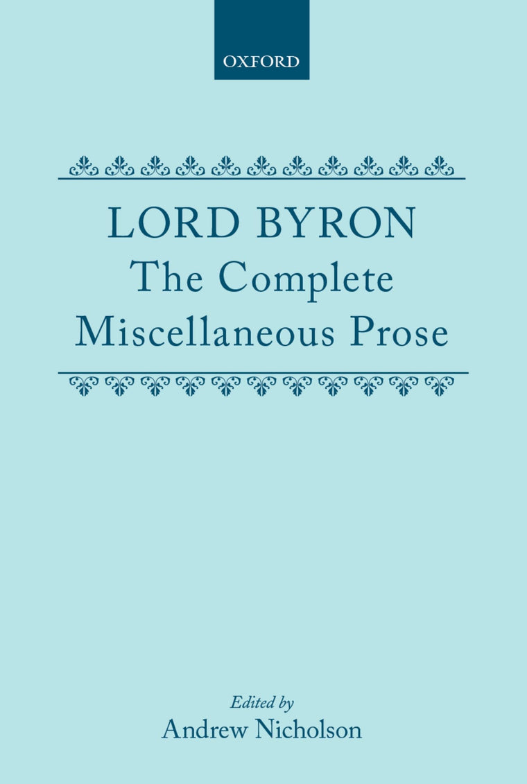 Lord Byron: The Complete Miscellaneous Prose (c OET t Oxford English Texts)