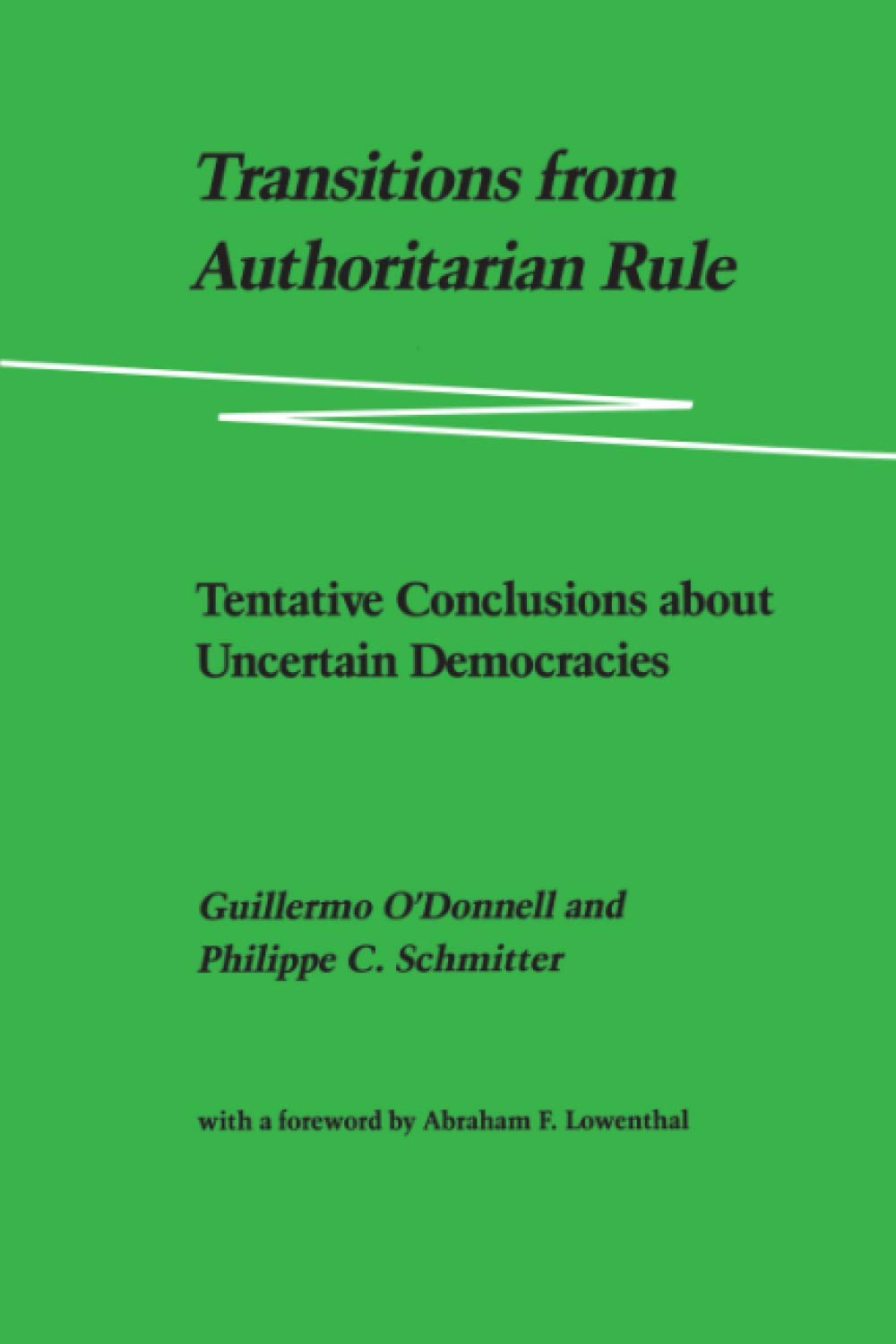 Transitions from Authoritarian Rule, Vol. 4: Tentative Conclusions about Uncertain Democracies