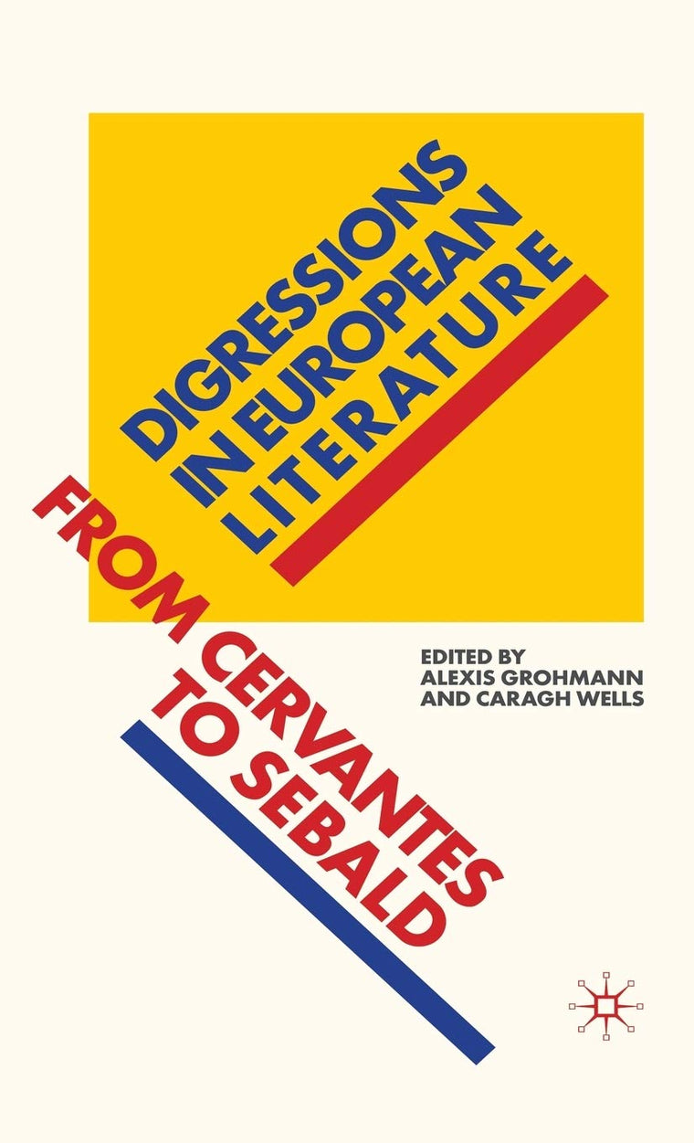 Digressions in European Literature: From Cervantes to Sebald