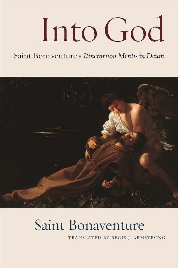 Into God: Itinerarium Mentis in Deum of Saint Bonaventure