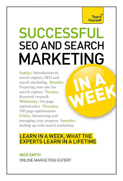 Successful SEO and Search Marketing In a Week: A Teach Yourself Guide (Teach Yourself: In A Week)