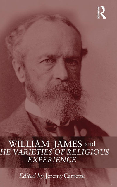 William James and The Varieties of Religious Experience: A Centenary Celebration