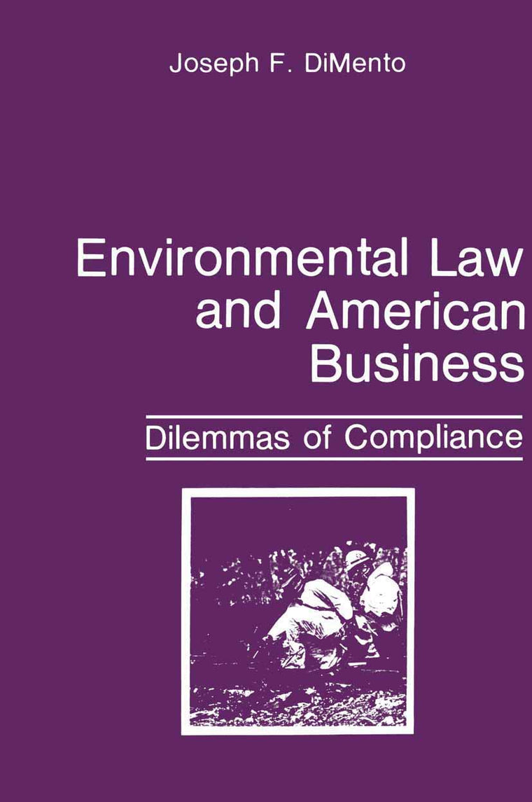 Environmental Law and American Business: Dilemmas of Compliance (Environment, Development and Public Policy: Environmental Policy and Planning)