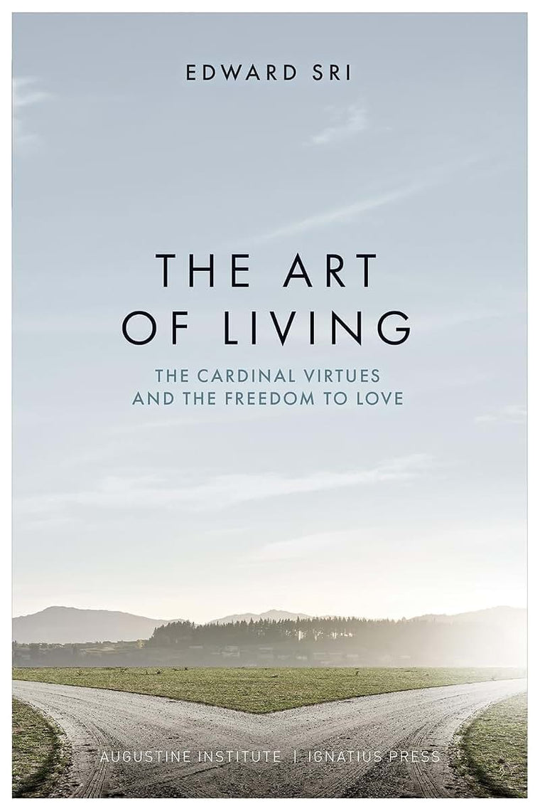 The Art of Living: The Cardinal Virtues and the Freedom to Love
