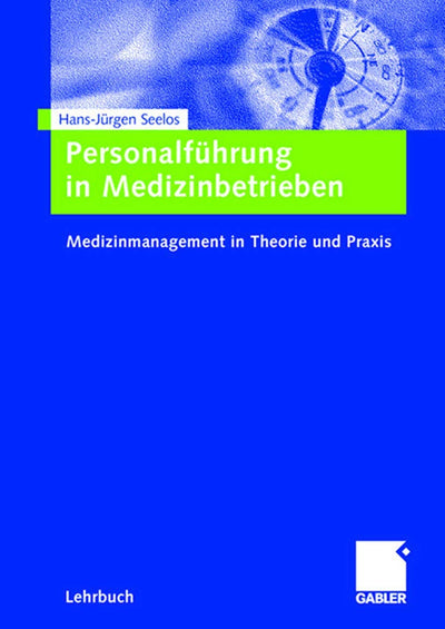 Personalfhrung in Medizinbetrieben: Medizinmanagement in Theorie und Praxis (German Edition)