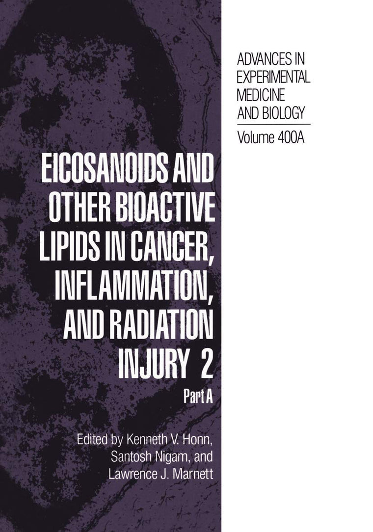 Eicosanoids and Other Bioactive Lipids in Cancer, Inflammation, and Radiation Injury 2: Part A (Advances in Experimental Medicine and Biology, 400)