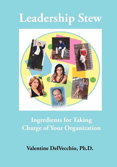 Leadership Stew: Ingredients for Taking Charge of Your Organization