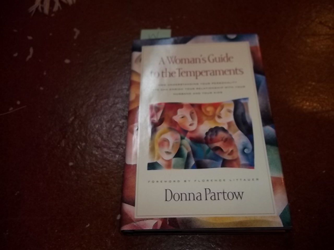 A Woman's Guide to the Temperaments: How Understanding Your Personality Type Can Enrich Your Relationship With Your Husband and Your Kids