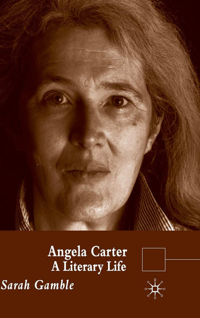Angela Carter: A Literary Life (Literary Lives)