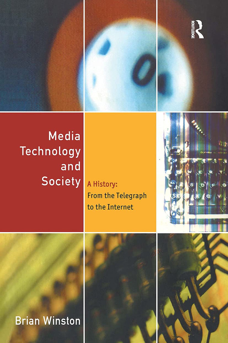 Media Technology and Society: A History From the Telegraph to the Internet