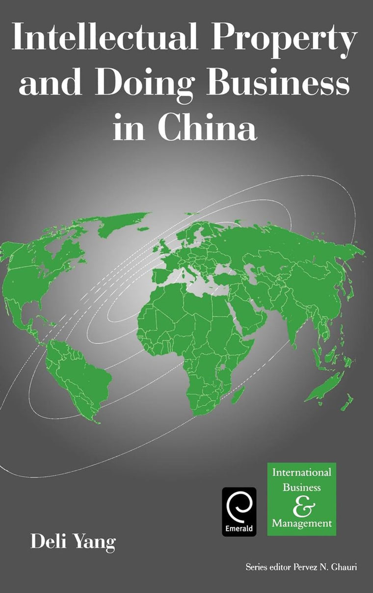 Intellectual Property and Doing Business in China (International Business and Management, 11)