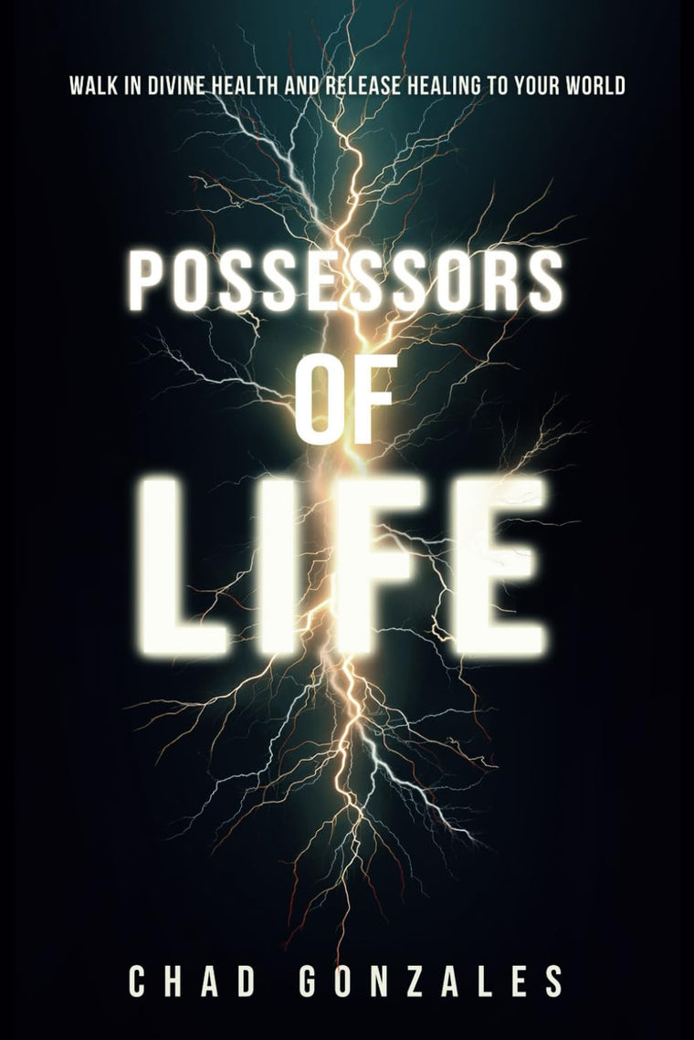 Possessors of Life: Walk in Divine Health and Bring Healing to Your World