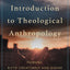 An Introduction to Theological Anthropology: Humans, Both Creaturely and Divine