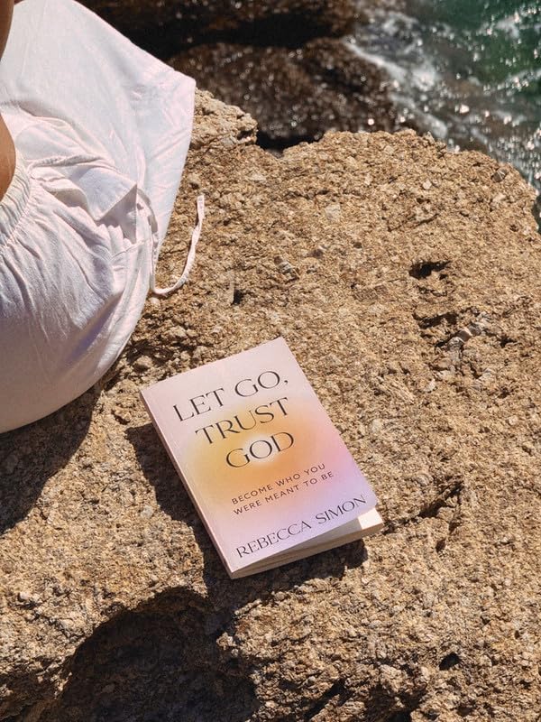Let Go, Trust God, Become Who You Were Meant To Be