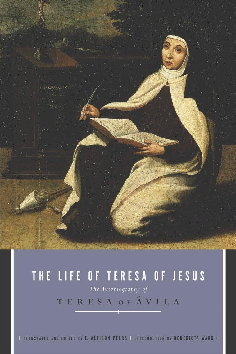 The Life of Teresa of Jesus: The Autobiography of Teresa of