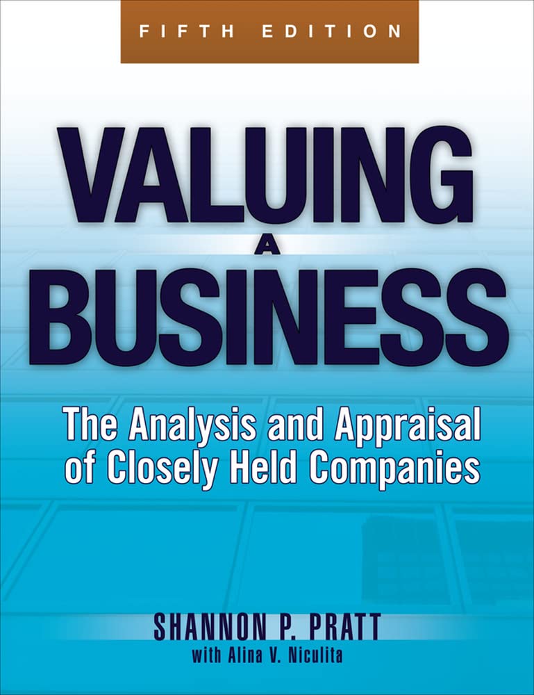 Valuing a Business, 5th Edition: The Analysis and Appraisal of Closely Held Companies (McGraw-Hill Library of Investment and Finance)
