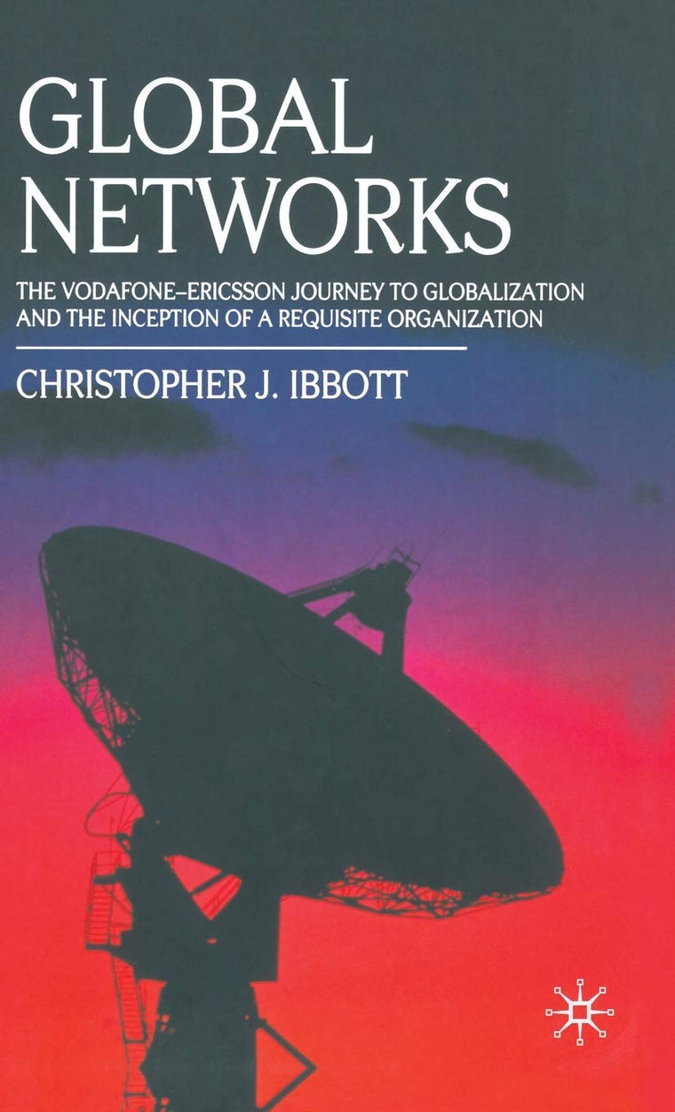 Global Networks: The Vodafone-Ericsson Journey to Globalization and the Inception of a Requisite Organization