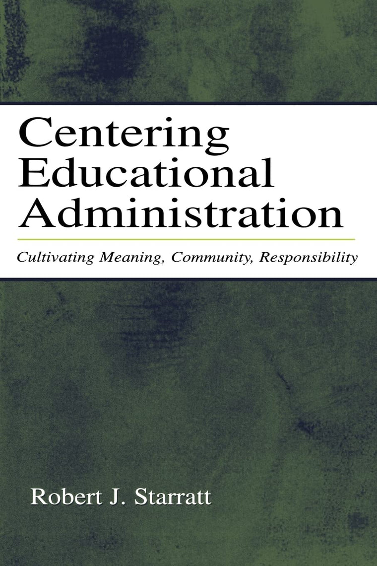 Centering Educational Administration (Topics in Educational Leadership)