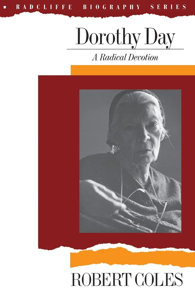 Dorothy Day: A Radical Devotion (Radcliffe Biography Series)