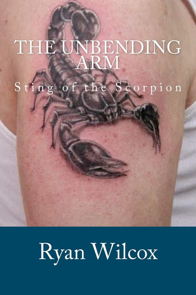 The Unbending Arm: Sting of the Scorpion