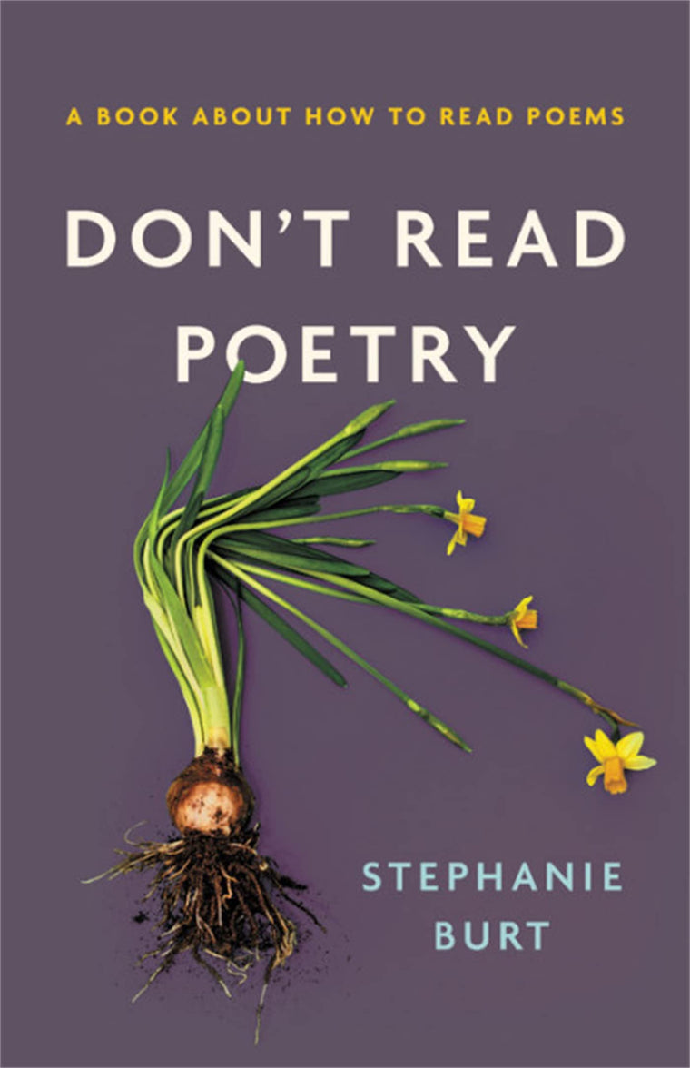 Don't Read Poetry: A Book About How to Read Poems by Burt, S