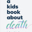 A Kids Book About Death