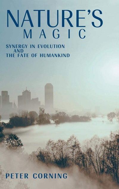 Nature's Magic: Synergy in Evolution and the Fate of Humankind