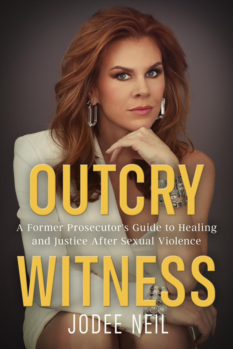 Outcry Witness: A Former Prosecutor's Guide to Healing and Justice After Sexual Violence