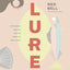 Lure: Healthy, Sustainable Seafood Recipes from the West Coast