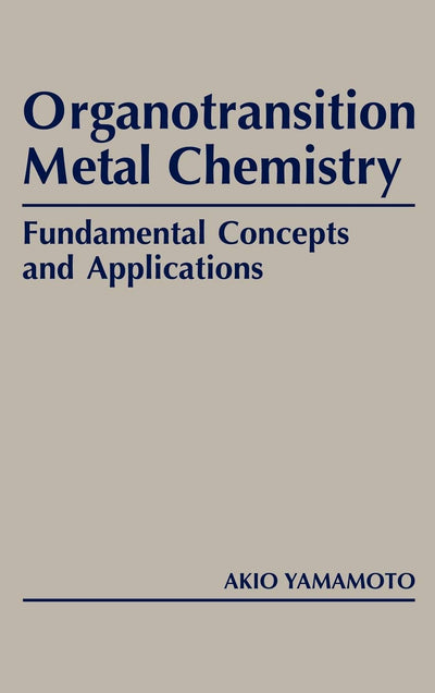 Organotransition Metal Chemistry: Fundamental Concepts and Applications