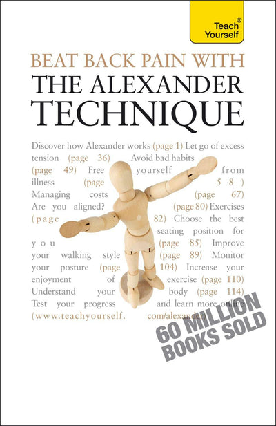 Beat Back Pain with the Alexander Technique (Teach Yourself)