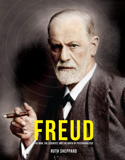 Freud: The Man, The Scientist, and the Birth of Psychoanalysis (Great Thinkers)