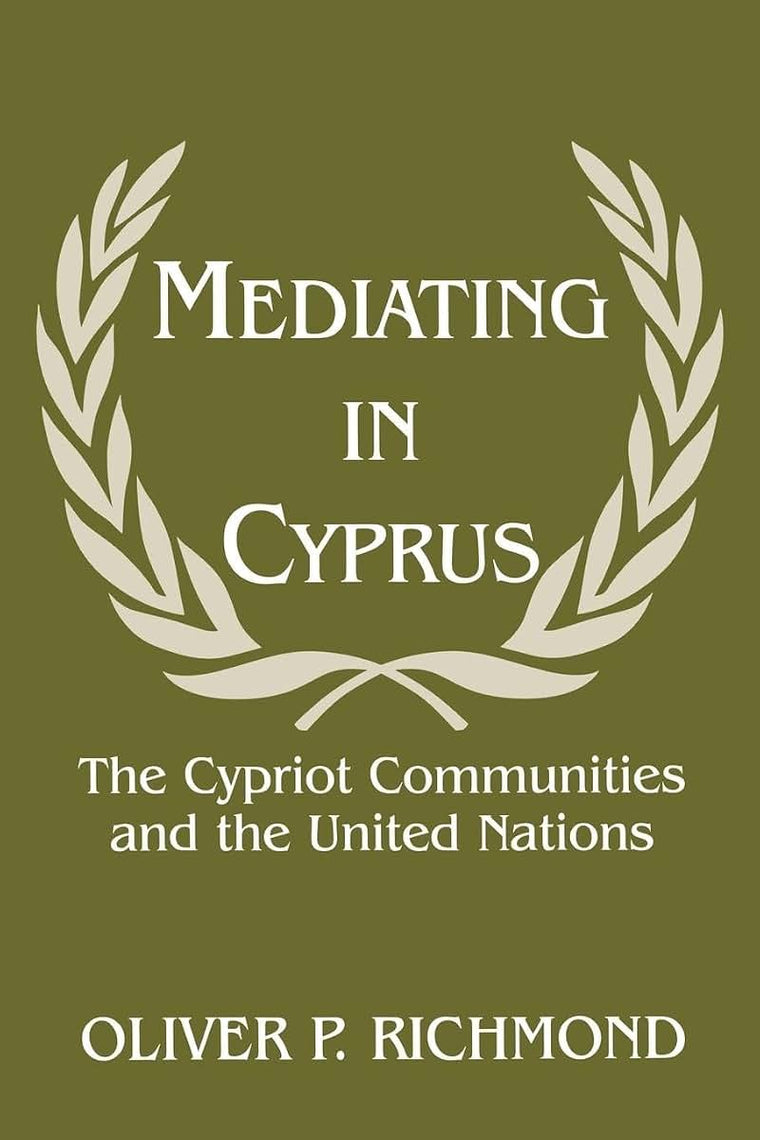 Mediating in Cyprus: The Cypriot Communities and the United Nations (Cass Series on Peacekeeping, 3)