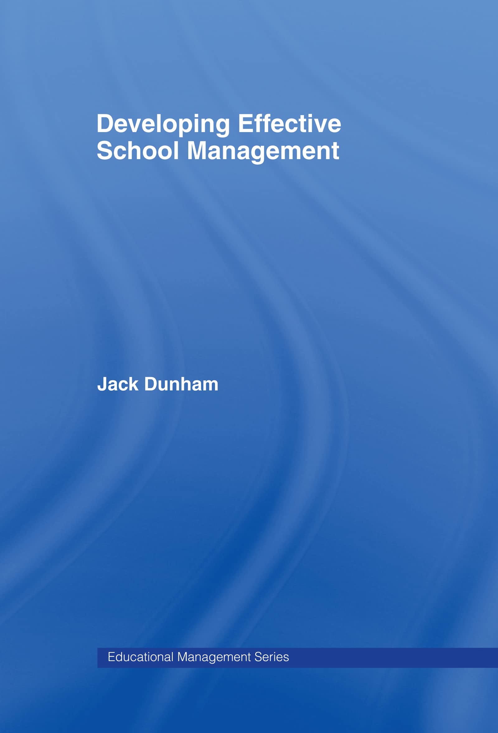 Developing Effective School Management (Educational Management Series)